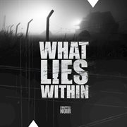 Noir - what lies within cover image cdn