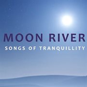 Moon river: songs of tranquility cover image cdn