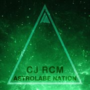 Astrolabe nation: cj rcm, vol.1 cover image cdn