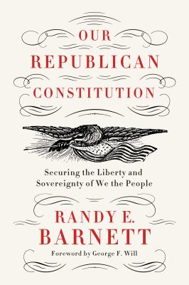 Our republican Constitution : securing the liberty and sovereignty of We the people  cover image cdn