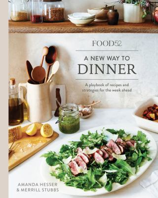 Food52 a new way to dinner : a playbook of recipes and strategies for the week ahead cover image
