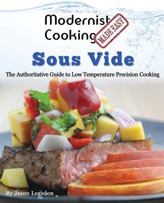 Modernist cooking made easy : sous vide : the authoritative guide to low temperature precision cooking  cover image cdn