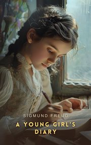 A young girl's diary: prefaced with a letter by Sigmund Frued cover image cdn