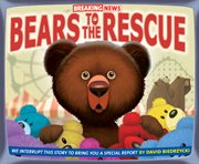 Breaking news: bears to the rescue: we interrupt this story to bring you a special report cover image cdn