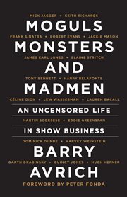 Moguls, monsters, and madmen: an uncensored life in show business cover image cdn