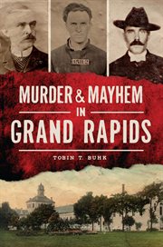 Murder & mayhem in Grand Rapids cover image cdn