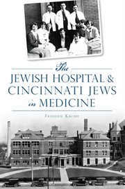 Jewish Hospital & Cincinnati Jews in Medicine cover image cdn