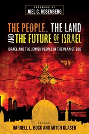 The people, the land, and the future of Israel: Israel and the Jewish people in the plan of God cover image cdn