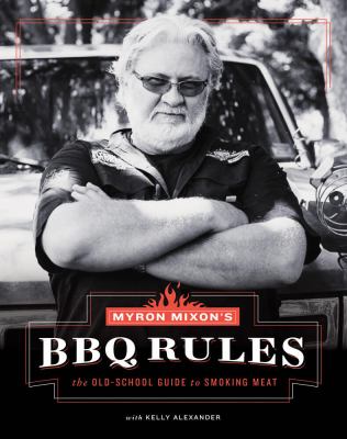 Myron Mixon's BBQ rules : the old-school guide to smoking meat  cover image cdn