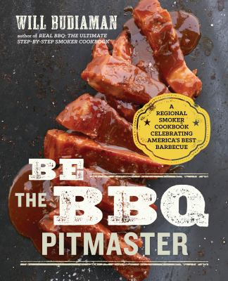 Be the BBQ pitmaster : a regional smoker cookbook, celebrating America's best barbecue  cover image cdn