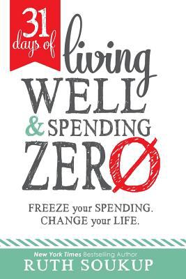 31 days of living well and spending zero : freeze your spending. change your life.  cover image cdn