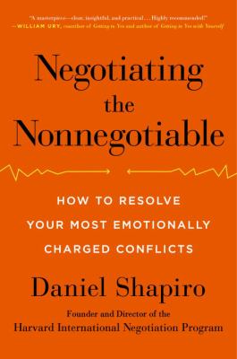 Negotiating the nonnegotiable : how to resolve your most emotionally charged conflicts  cover image cdn
