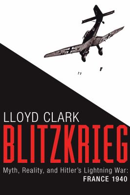 Blitzkrieg : myth, reality, and Hitler's lightning war-- France, 1940  cover image cdn