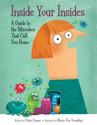 Inside your insides : a guide to the microbes that call you home  cover image cdn