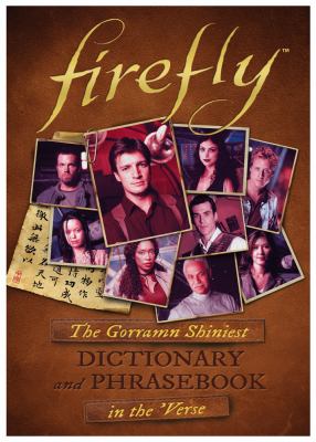 Firefly : the Gorramn Shiniest Dictionary and Phrasebook in the 'Verse  cover image cdn
