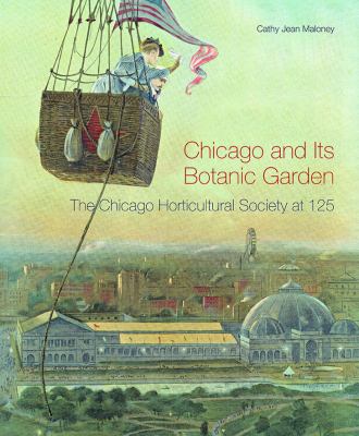 Chicago and its botanic garden : the Chicago Horticultural Society at 125  cover image cdn