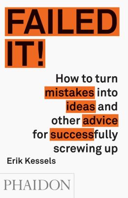 Failed it! : how to turn mistakes into ideas and other advice for successfully screwing up  cover image cdn