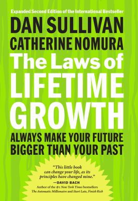 The laws of lifetime growth : always make your future bigger than your past cover image
