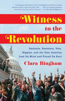 Witness to the revolution radicals, resisters, vets, hippies, and the year America lost its mind and found its soul cover image cdn