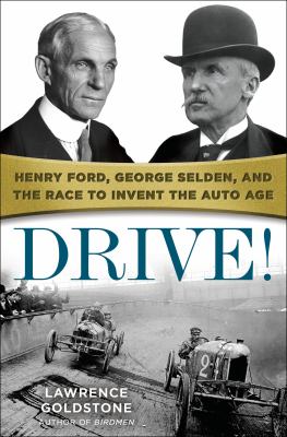 Drive! Henry Ford, George Selden, and the race to invent the auto age cover image cdn