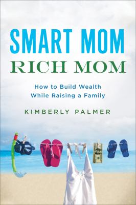 Smart mom, rich mom how to build wealth while raising a family cover image cdn