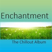 Enchantment: the chillout album cover image cdn