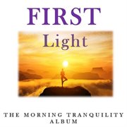 First light: the morning tranquility album cover image cdn