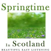Springtime in scotland: beautiful easy listening cover image cdn