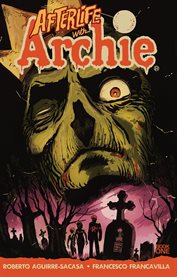 Afterlife with Archie. Volume 1, Escape from Riverdale cover image cdn