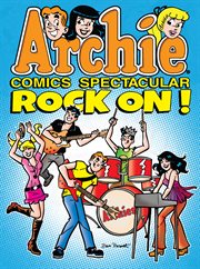 Archie Comics Spectacular. Rock on! cover image cdn