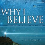 Why I believe: finding answers to life's most difficult questions cover image cdn