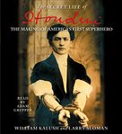 The secret life of Houdini: the making of America's first superhero cover image cdn