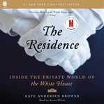 The residence: inside the private world of the White House cover image cdn