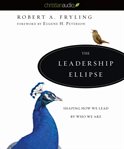 The leadership ellipse: shaping how we lead by who we are cover image cdn