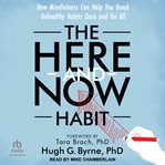 The here-and-now habit: how mindfulness can help you break unhealthy habits once and for all cover image cdn