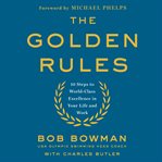 The golden rules: 10 steps to world-class excellence in your life and work cover image cdn
