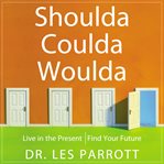 Shoulda, coulda, woulda: release regret, find your future cover image cdn