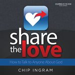 Share the love: how to talk to anyone about god cover image cdn