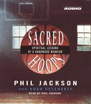 Sacred hoops: spiritual lessons of a hardwood warrior cover image cdn