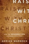 Raised with Christ: how the Resurrection changes everything cover image cdn