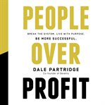 People over profit: break the system, live with purpose, be more successful cover image cdn