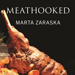 Meathooked: the history and science of our 2.5-million-year obsession with meat cover image cdn