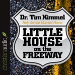 Little house on the freeway: help for the hurried home cover image cdn