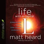 Life with a capital l: embracing your god-given humanity cover image cdn