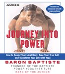 Journey into power: how to sculpt your ideal body, free your true self, and transform your life with Baptiste power vinyasa yoga cover image cdn
