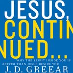Jesus, continuedі. Why He Is So Much Better Than Trying Harder, Doing More, and Being Good Enough cover image cdn