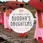 In search of Buddha's daughters: a modern journey down ancient roads cover image cdn