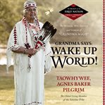 Grandma says: wake up, world!: the wisdom, wit, advice, and stories of "Grandma Aggie" cover image cdn