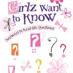 Girlz want to know: answers to real-life questions cover image cdn