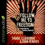 Follow me to freedom: leadership for ordinary radicals cover image cdn